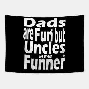 Dads Are Fun Uncles Are Funner Tapestry