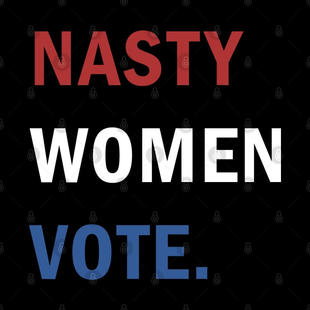 Nasty Women Vote by valentinahramov