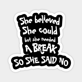 She Believed She Could But She Said No Design Magnet