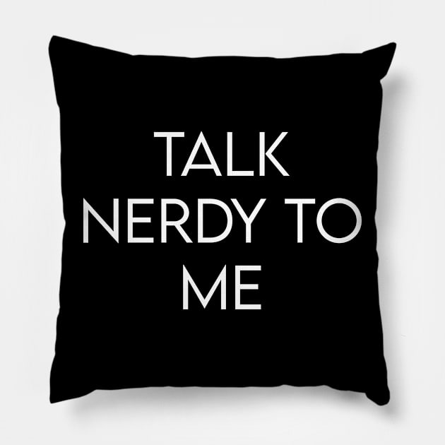 Talk nerdy to me Pillow by BrechtVdS