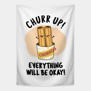 Churr Up Everything Will Be Okay Funny Churros Pun Tapestry