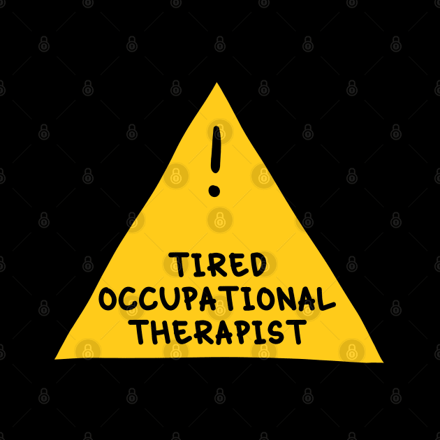 ⚠️ Tired Occupational Therapist ⚠️ by orlumbustheseller