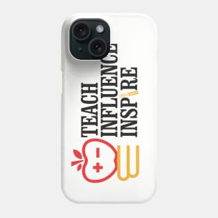 Teach Influence Inspire Phone Case