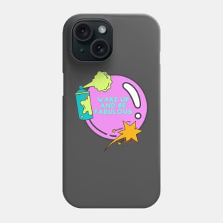 Wake Up and be Fabulous Phone Case