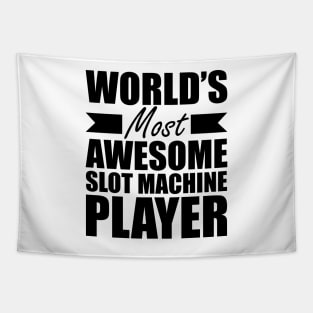 Slot Machine Player - World's most awesome slot machine player Tapestry