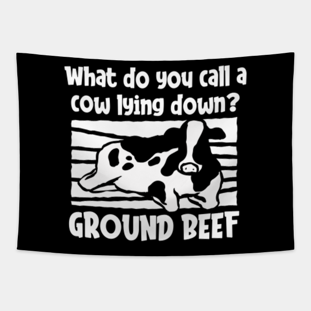 What Do You Call A Cow Lying Down Ground Beef Dad Jokes Dad Joke