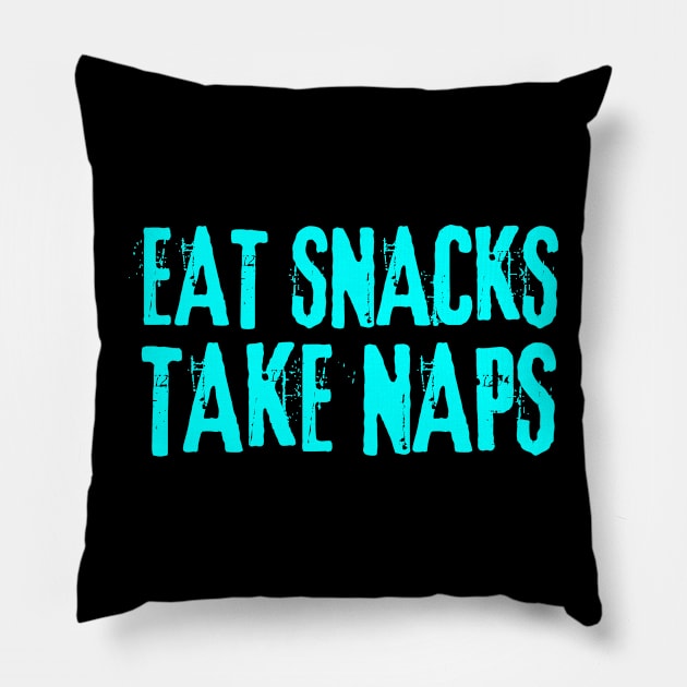 Eat Snacks Take Naps Pillow by TeeNoir