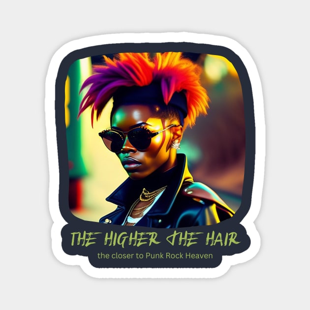 the Higher the Hair, the closer to Punk Rock Heaven Magnet by PersianFMts