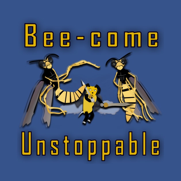 Bee-come unstoppable by World Empire