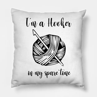 I'm a Hooker in my spare time funny Crocheting Pillow
