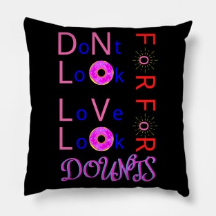 Dont Look For Love Look For Donuts Pillow