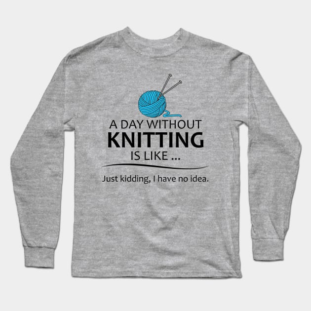 Knitting T-Shirt For Knitters - A Day Without Knitting Knitting T-Shirt For Knitters - A Day Without Knitting