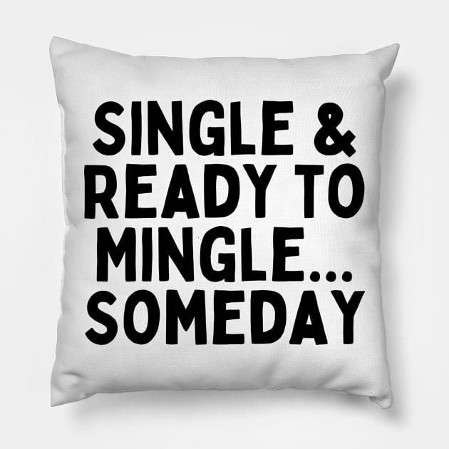 Single & Ready to Mingle... Someday, Singles Awareness Day Pillow by DivShot 