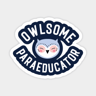 Owlsome Paraeducator Pun - Funny Gift Idea Magnet