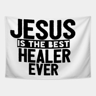 Jesus Is The Best Healer Ever Tapestry