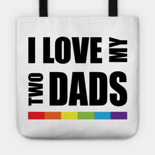 I love my two dads LGBT Pride Tote