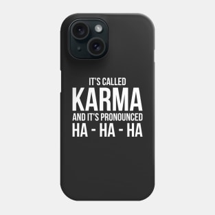 Karma Funny Quote Cool Sarcastic Phone Case