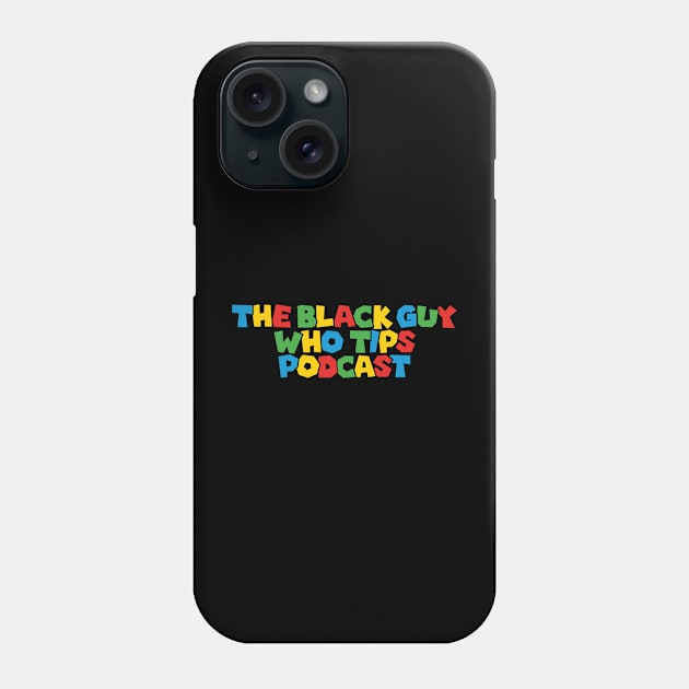 TBGWT Logo Phone Case by The Black Guy Who Tips Podcast