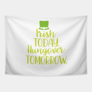 Irish Today Hungover Tomorrow Tapestry