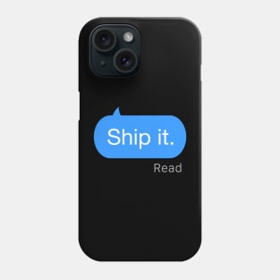 Ship it Text Phone Case