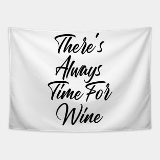 There's Always Time For Wine. Funny Wine Lover Saying Tapestry