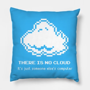 There Is No Cloud - 8 bit Pillow