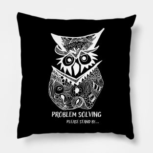 Owl Problem Solving Please Stand By... (white) Pillow