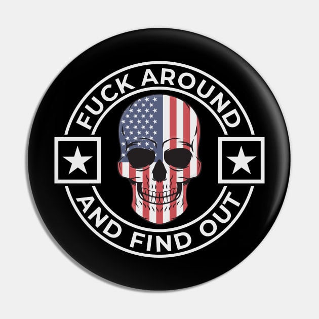 Fuck Around And Find Out Patriotic Skull Design Pin by Midlife50