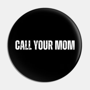 Call Your Mother Pin