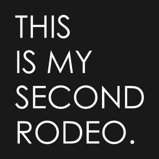 This is my second rodeo T-Shirt