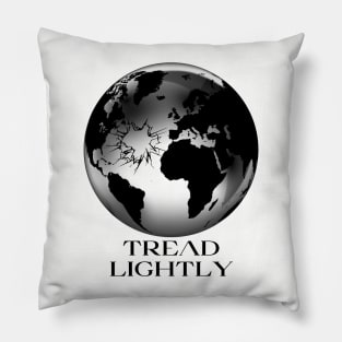 tread lightly, fragile earth, protect the environment, global warming Pillow