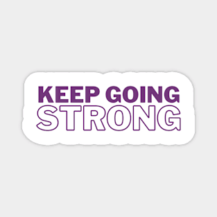 Keep Going Strong Magnet