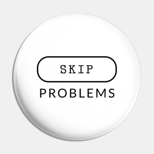 Skip Problems Pin