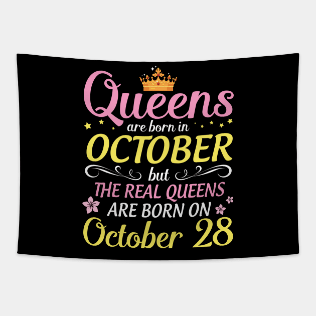 Happy Birthday To Me Mom Daughter Queens Are Born In October But Real Queens Are Born On October 28 Tapestry by Cowan79