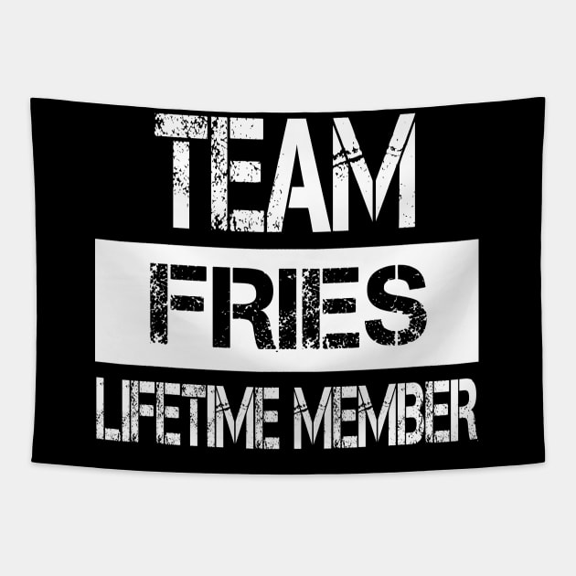 Fries Name Team Fries Lifetime Member Tapestry by SaundersKini