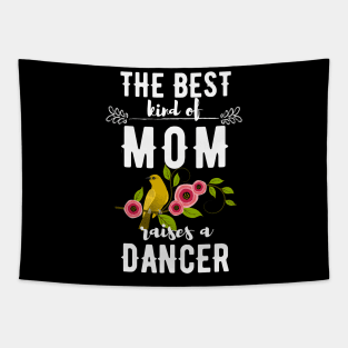 The best kind of mom raises a dancer Tapestry