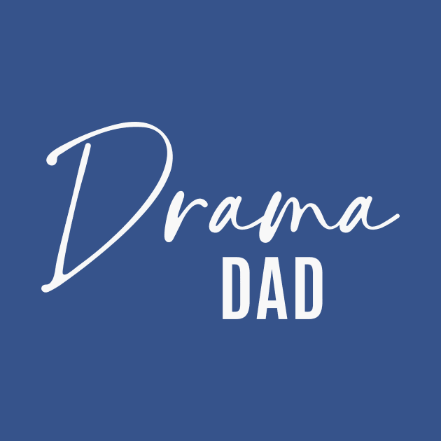 Drama Dad by RefinedApparelLTD