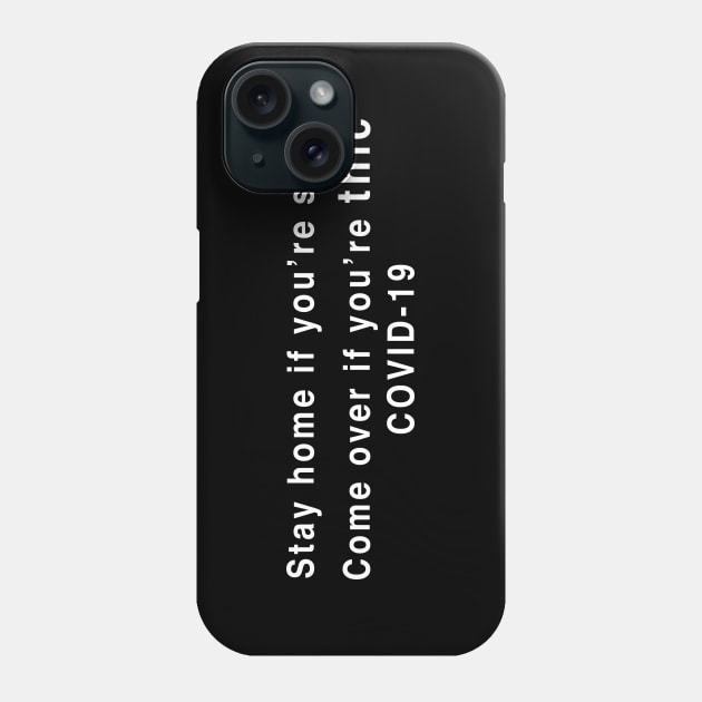 Stay home if you’re sick Phone Case by TheCosmicTradingPost