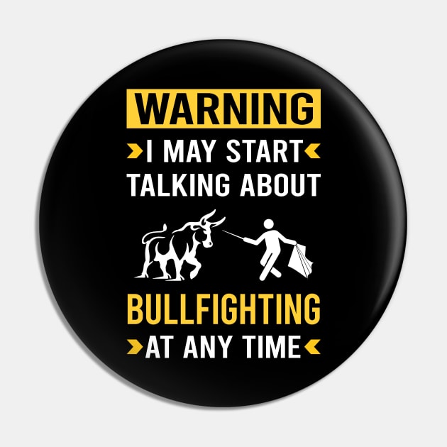 Warning Bullfighting Bullfight Bullfighter Pin by Good Day