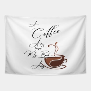 A Coffee a day keeps my bed away / A Coffee a day Drink Beverage Tapestry