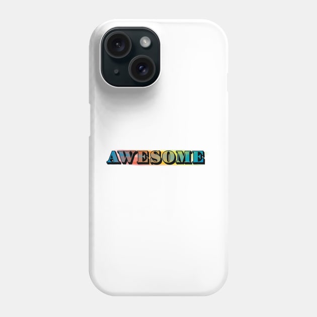 Awesome Phone Case by helengarvey