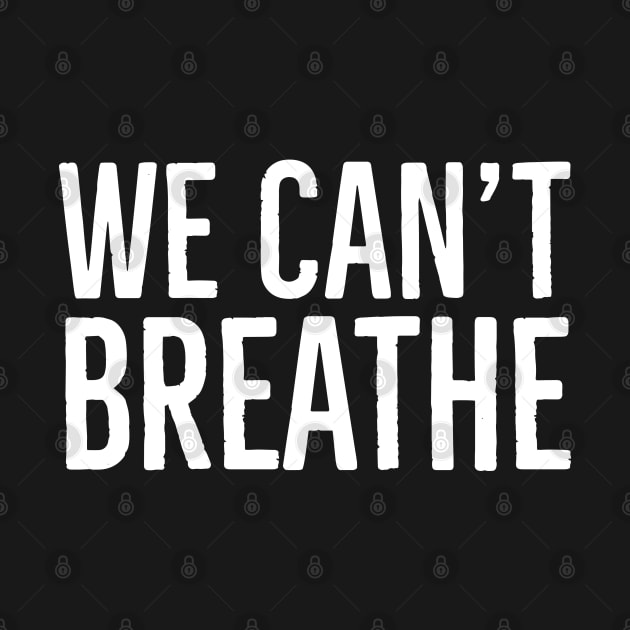 We Can't Breathe, Black Lives Matter by UrbanLifeApparel