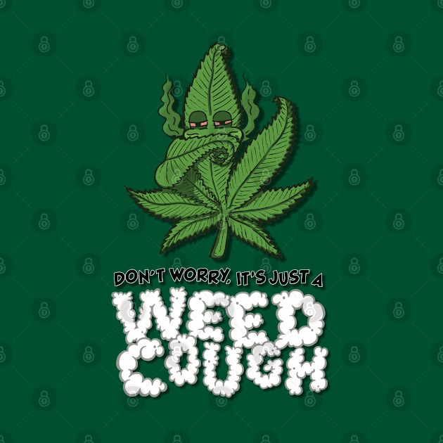 Don't Worry, It's Just A Weed Cough - Vertical by deancoledesign