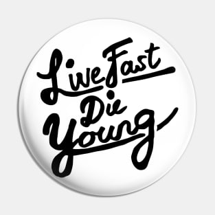 Live Fast Die Young Pin