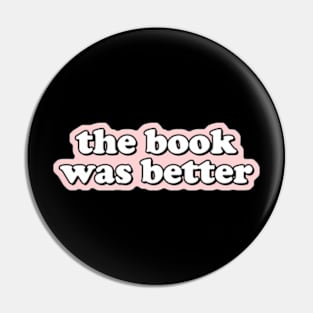 The Book Was Better Pin