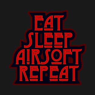 Eat Sleep Airsoft Repeat InfaredTypographical Design T-Shirt