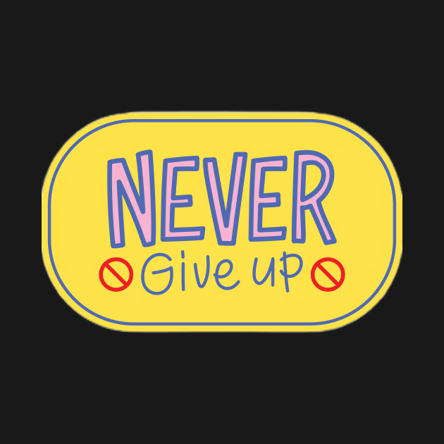 Never Give up by Medotshirt