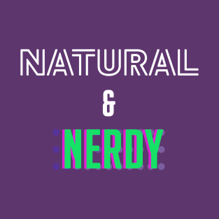 Natural & Nerdy T-Shirt