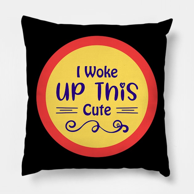 I Woke Up This Cute Pillow by KidsKingdom