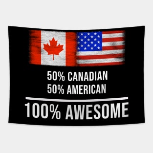 50% Canadian 50% American 100% Awesome - Gift for American Heritage From America Tapestry